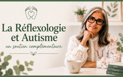 Autisme et réflexologie plantaire : un accompagnement complémentaire pour le bien-être