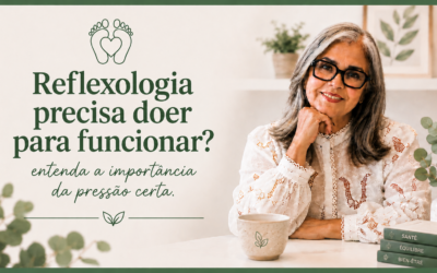 Reflexologia precisa doer para funcionar? | Lourdes Carvalho Luxembourg