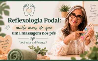 Reflexologia Podal: muito mais do que uma massagem nos pés. Você sabe a diferença?